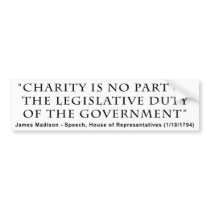 Charity is No Part Legislative Duty of Government Bumper Sticker