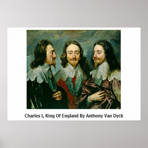 Charles I, King Of England By Anthony Van Dyck Poster