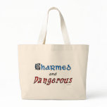 Charmed and Dangerous bags