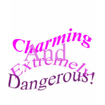Charming And Extremely Dangerous! t-shirts by catchthenextwave Charming And Extremely Dangerous! t-shirts