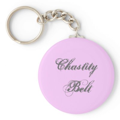 Chastity Belt Keychains by burbankpilot Chastity Belt