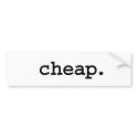 cheap. bumper stickers by dirtyword cheap. bumper stickers