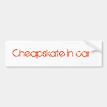 Cheapskate in car bumper stickers