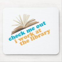 Check Me Out I Work at The Library mousepads