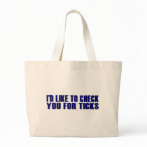 Check You For Ticks bags by worldsfair Check You For Ticks bags