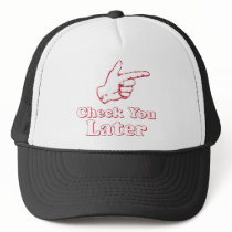 Check You Later Trucker Hats