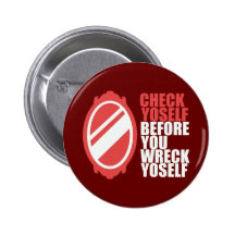 Check yourself before you wreck yoself pinback button
