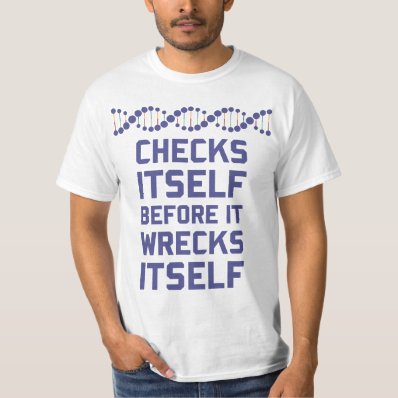 Check Yourself Before You Wreck Your DNA Genetics T Shirts