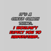 Cheer Coach .. You Wouldn't Understand Tee Shirt