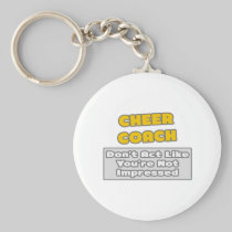 Cheer Coach .. You're Impressed Keychains