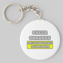 Cheer Coaches...Much Smarter Keychains