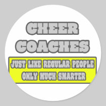 Cheer Coaches...Much Smarter Round Stickers
