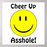 Cheer Up Asshole! Poster