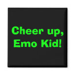 Cheer up, Emo Kid! magnets