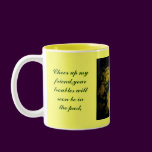 Cheer up my friend,your troubles ...Mug