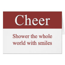 Cheerfully shower the world with smiles greeting cards