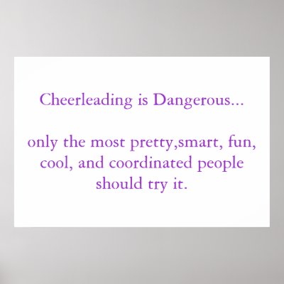 Cheerleading is Dangerous Poster by JessicaJTimes