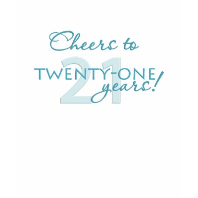 Cheers to 21 years! shirt by weloveourheros