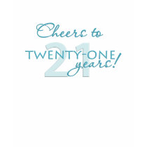 Cheers to 21 years! t-shirts