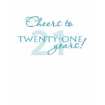 Cheers to 21 years! t-shirts