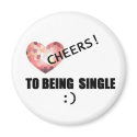 CHEERS TO BEING SINGLE 2007 magnets by SUNZUP4U CHEERS TO BEING SINGLE 2007 magnets