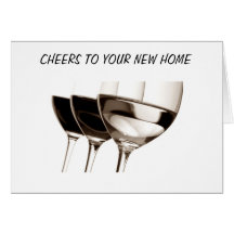 CHEERS TO YOU AND YOUR NEW HOME GREETING CARD