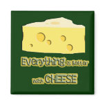 cheese goes with everything magnet