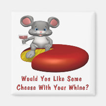 Cheese With Your Whine Magnets