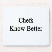 Chefs Know Better Mousepad