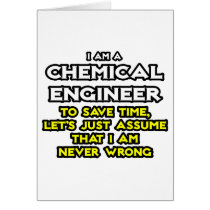 Chemical Engineer...Assume I Am Never Wrong Cards