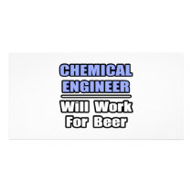Chemical Engineer...Will Work For Beer photo cards by Chemical_Engineer Chemical Engineer...Will Work For Beer photo cards