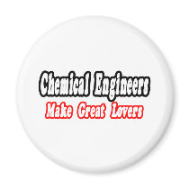 Chemical Engineers Make Great Lovers magnets