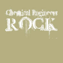 Chemical Engineers Rock t-shirts by busybrain Chemical Engineers Rock t-shirts