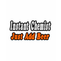 Chemist...Add Beer t-shirts by chemistshirts Chemist...Add Beer t-shirts