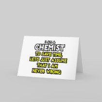 Chemist...Assume I Am Never Wrong Card