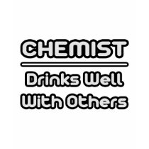 Chemist...Drinks Well With Others t-shirts by chemistshirts Chemist...Drinks Well With Others t-shirts