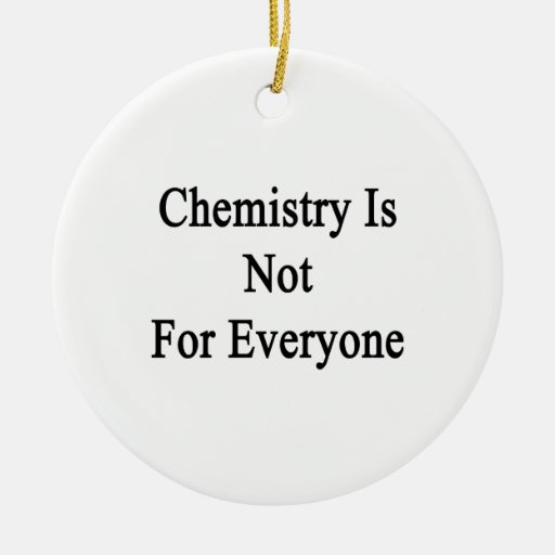 chemistry is not for everyone christmas ornament chemistry is not for everyone christmas ornament