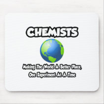 Chemists...Making the World a Better Place Mouse Pad