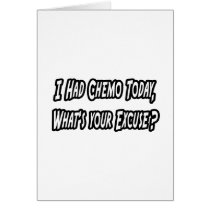 Chemo...What's Your Excuse? Greeting Cards