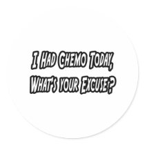 Chemo...What's Your Excuse? Sticker