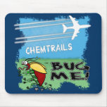 Chemtrails Bug Me Mouse Pads