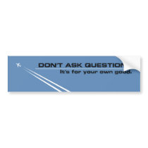 Chemtrails - Don't Ask Questions Bumper Stickers