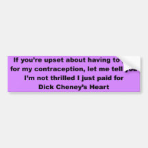 Cheney gets a heart, you get nothing. bumper sticker