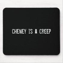 cheney is a creep mousepads