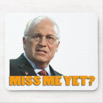 Cheney "Miss Me Yet?" Mousepad