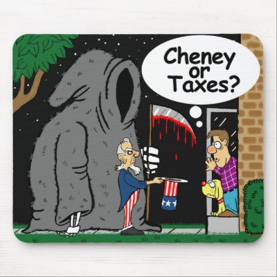 Cheney or Taxes? Mousepad by ScottNychay