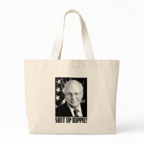 Cheney shut up hippie bags