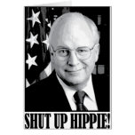 Cheney shut up hippie greeting cards