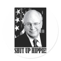 Cheney shut up hippie stickers by RightWingGifts Cheney shut up hippie stickers