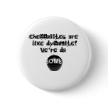 Chennaiites are like Dynamite,we're da BOMB! Pinback Button